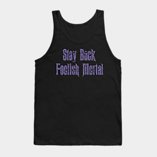 Haunted Mansion Stay Back Foolish Mortal Tank Top